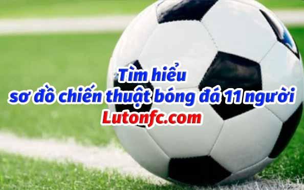 Tổng hợp 8 sơ đồ chiến thuật bóng đá 11 người hiệu quả cập nhật 11 / 2024